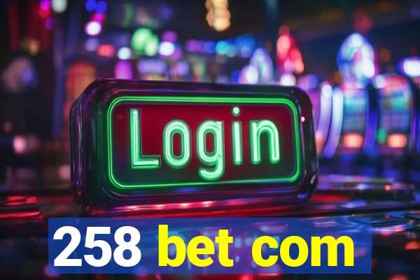 258 bet com